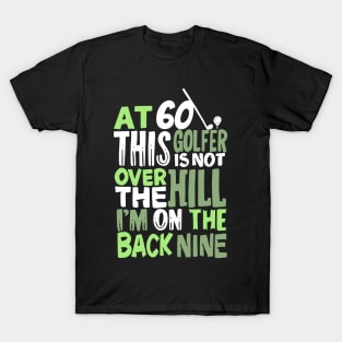 At 60 This Golfer Is Not Over The Hill T-Shirt